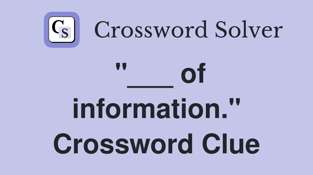 of information." - Crossword Clue Answers - Crossword Solver